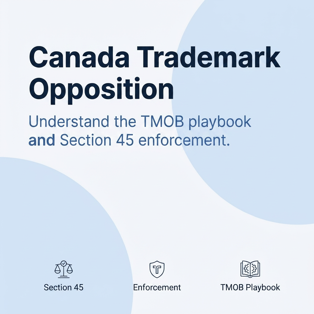 Canada Trademark Opposition: Grounds, Timelines & Enforcement 2026