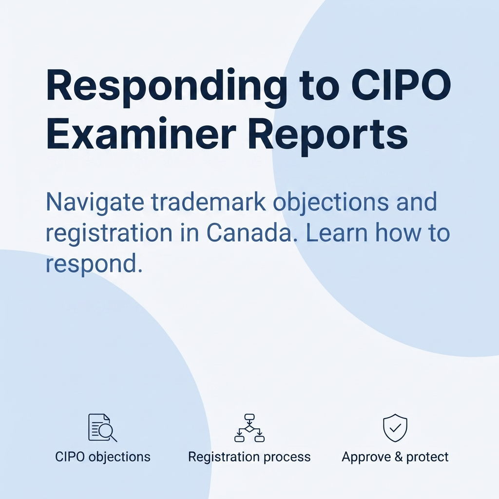 Canadian Trademark Examination and Examiner's Reports: How to Respond