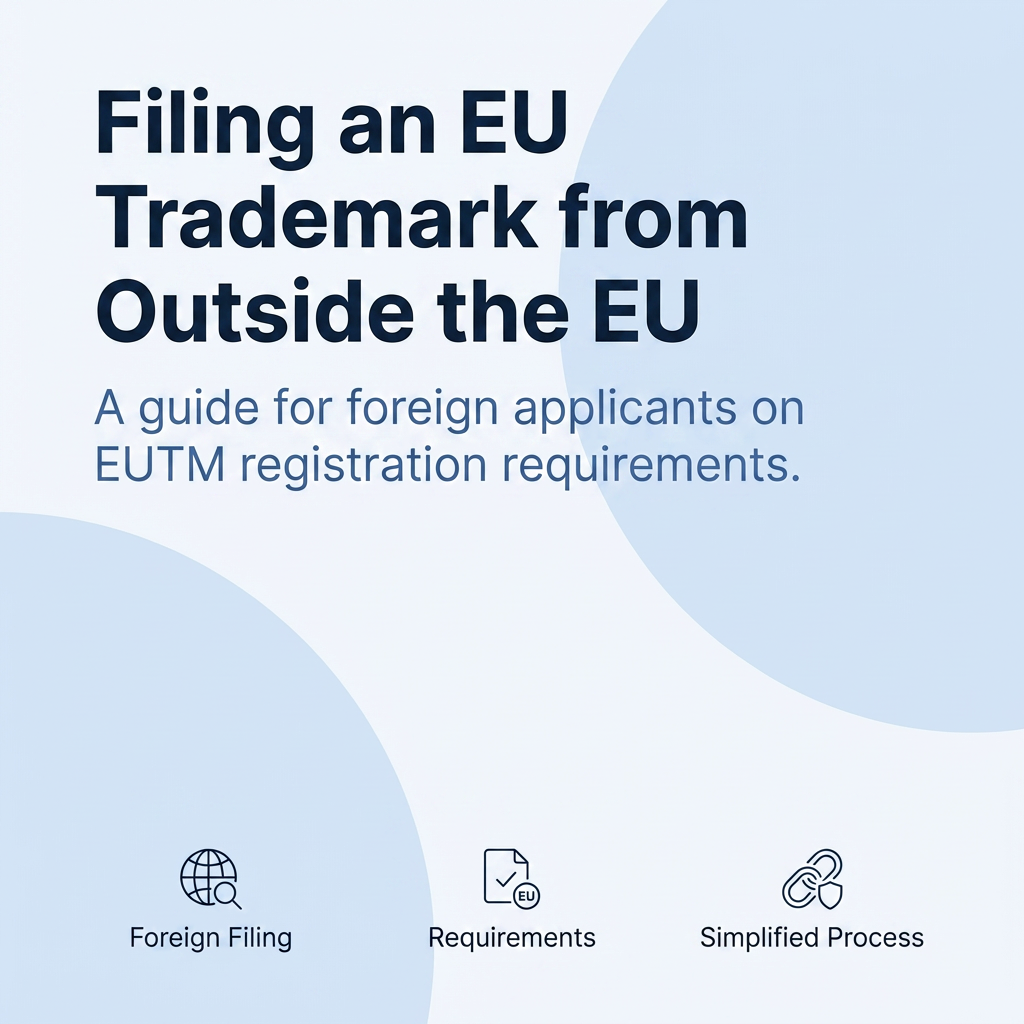 Filing an EU Trademark from Outside the EU: What Foreign Applicants Need to Know