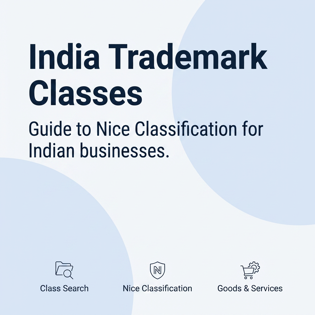 India Trademark Classes: Choosing the Right Nice Classification for Indian Businesses