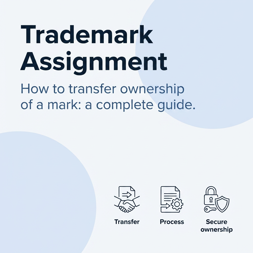 Trademark Assignment: How to Transfer Ownership of a Mark