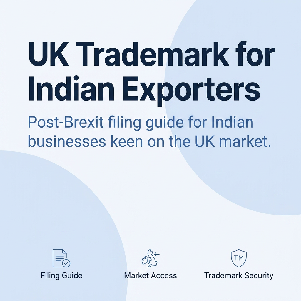 UK Trademark for Indian Exporters: Post-Brexit Filing Guide 2026
